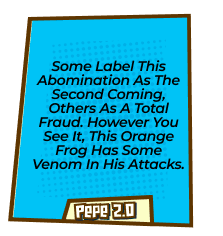 Some label this abomination as the second coming, others as a total fraud. However you see it, this orange frog has some venom in his attacks.